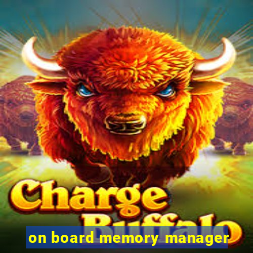 on board memory manager